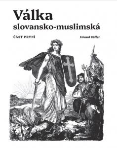 Válka slovansko-muslimská  Část první